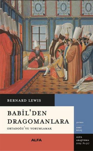 Bernard LewisDünya TarihiBabil'den Dragomanlara - Ortadoğu'yu Yorumlamak