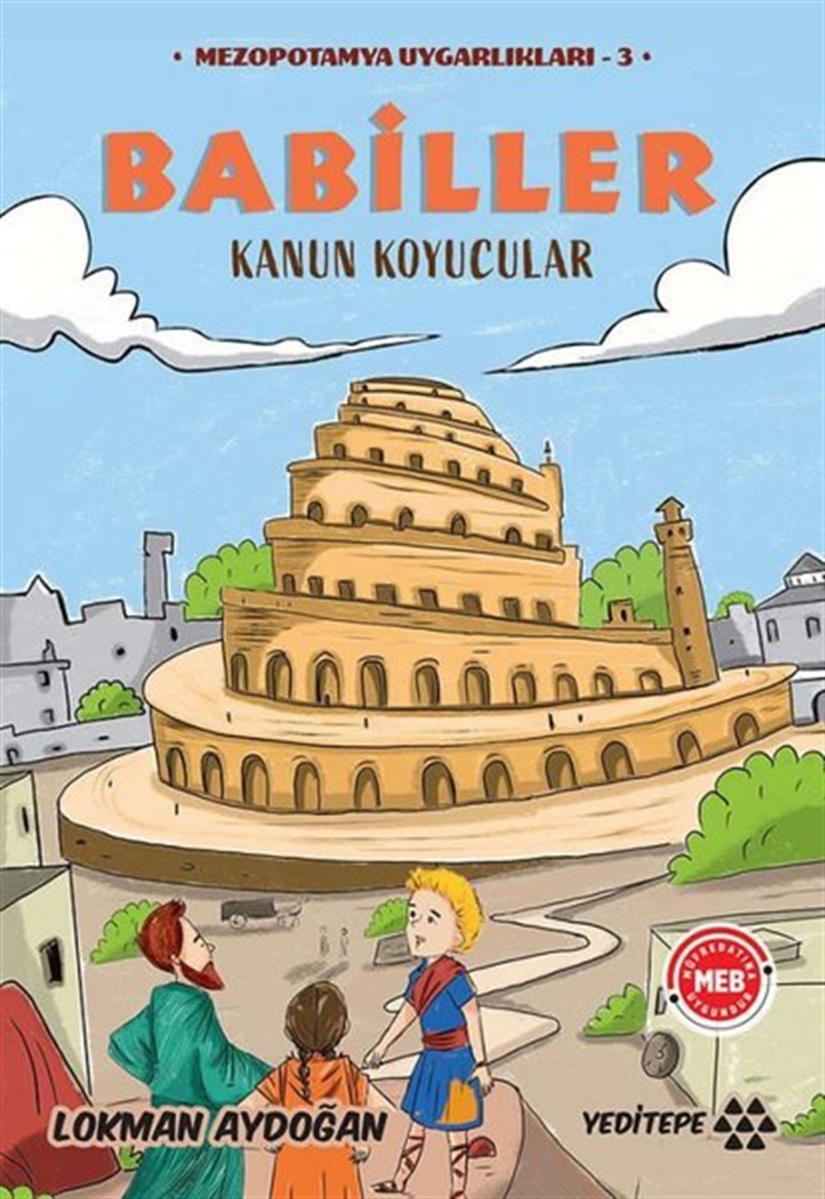 Lokman AydoğanÇocuk Gençlik RomanlarıBabiller - Kanun Koyucular - Mezopotamya Uygarlıkları 3