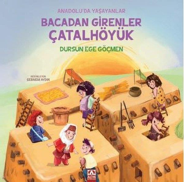 Dursun Ege GöçmenÇocuk Gençlik RomanlarıBacadan Girenler Çatalhöyük - Anadolu'da Yaşayanlar