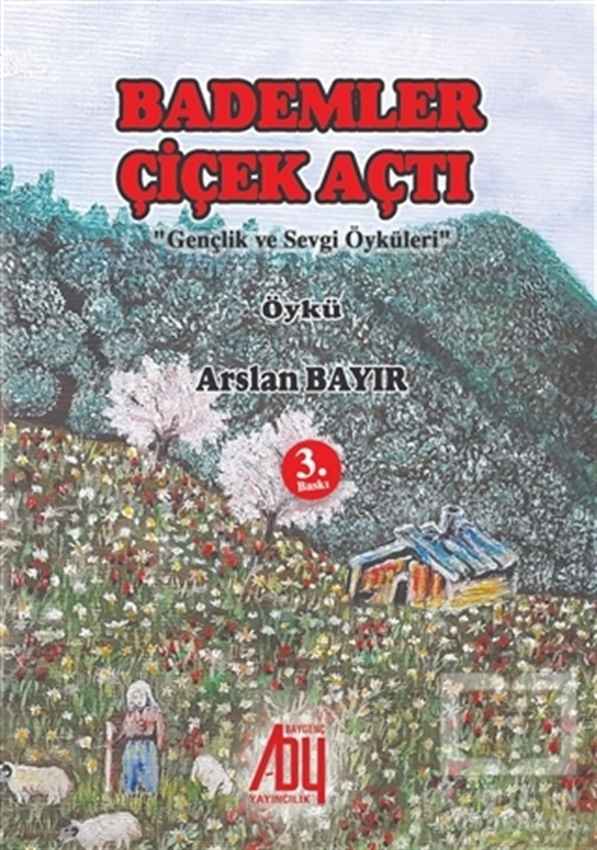 Arslan BayırHikaye (Öykü) KitaplarıBademler Çiçek Açtı