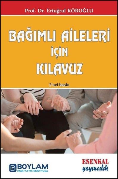 Ertuğrul KöroğluGenel Sağlık KitaplarıBağımlı Aileleri İçin Kılavuz
