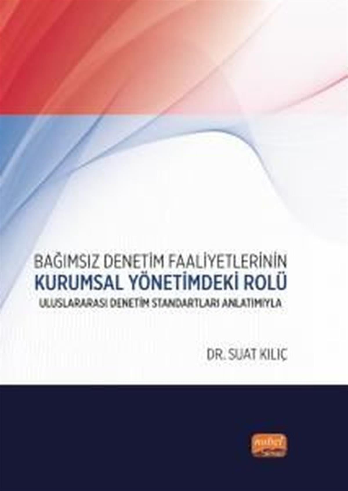 Suat KılıçDünya Siyaseti ve PolitikasıBağımsız Denetim Faaliyetlerinin Kurumsal Yönetimdeki Rolü-Uluslararası Denetim Standartları Anlatım