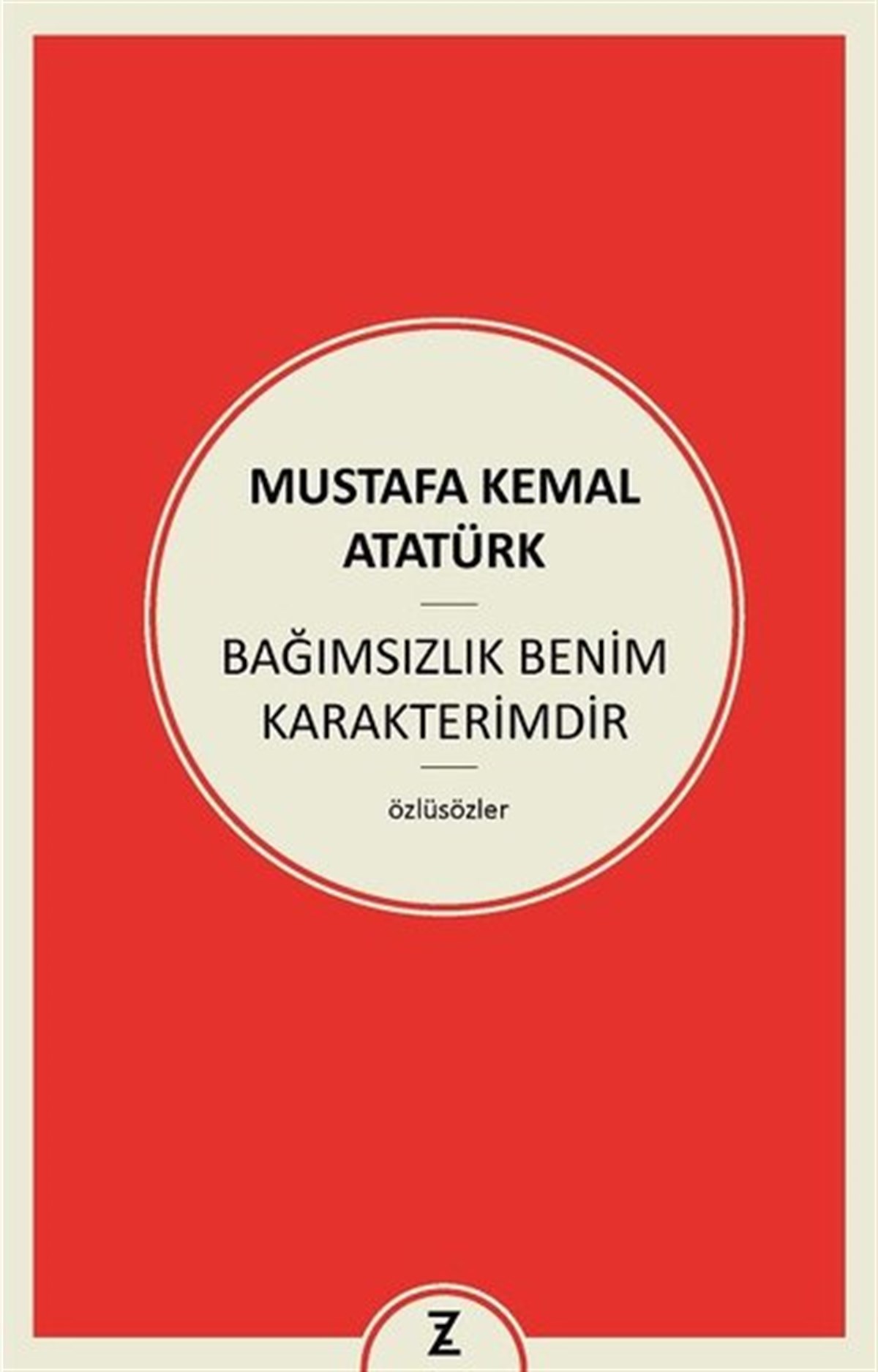 Mustafa Kemal AtatürkDeneme KitaplarıBağımsızlık Benim Karakterimdir
