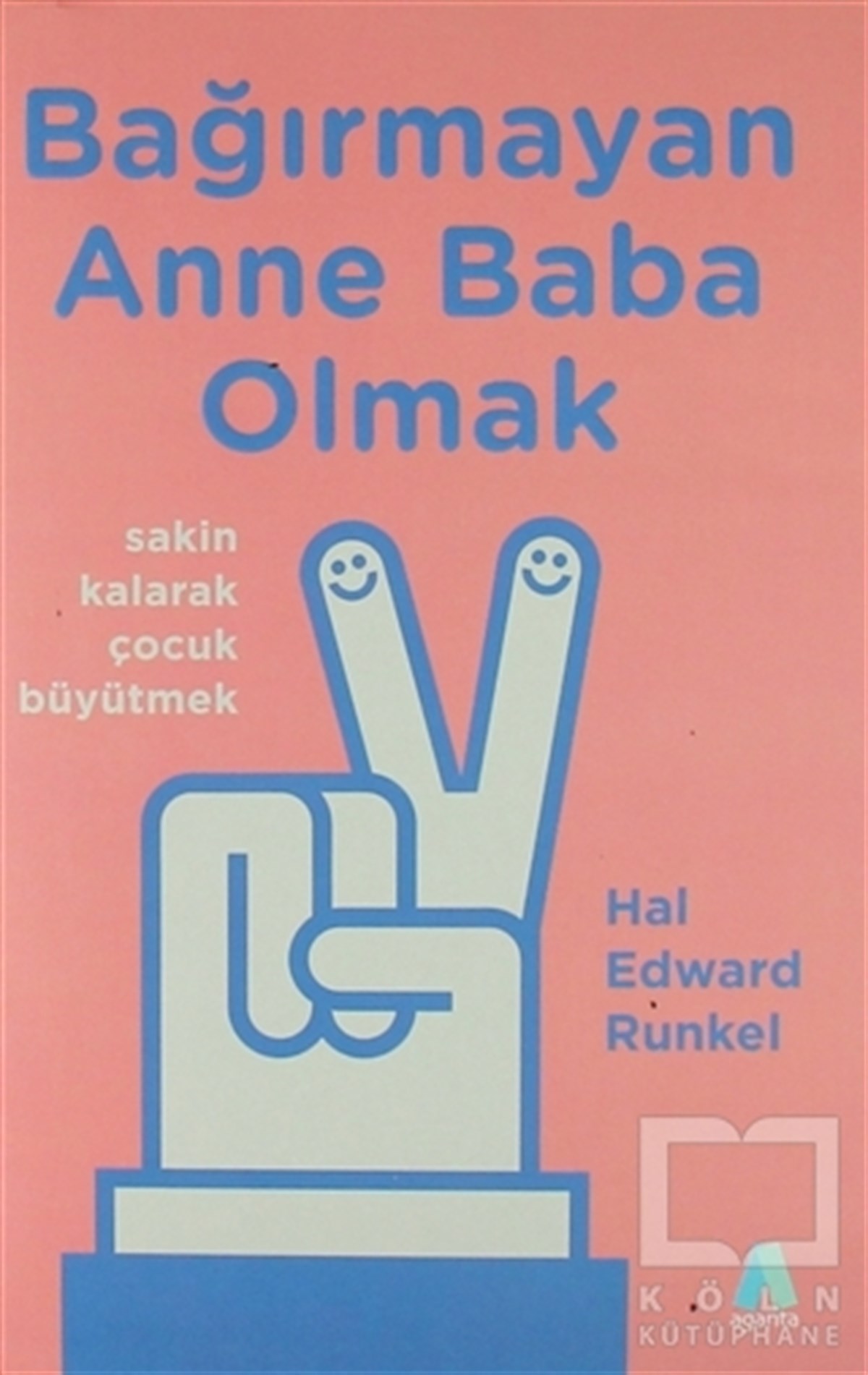 Hal Edward RunkelEbeveyn KitaplarıBağırmayan Anne Baba Olmak