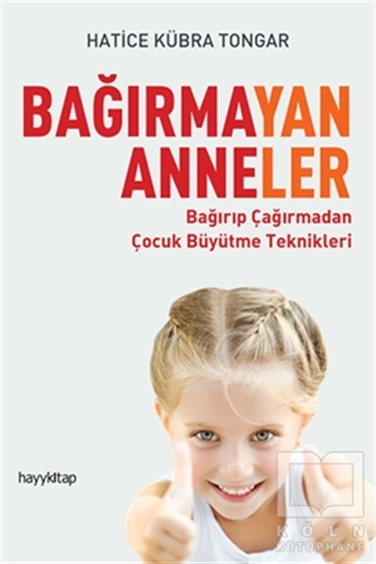 Hatice Kübra TongarEbeveyn KitaplarıBağırmayan Anneler