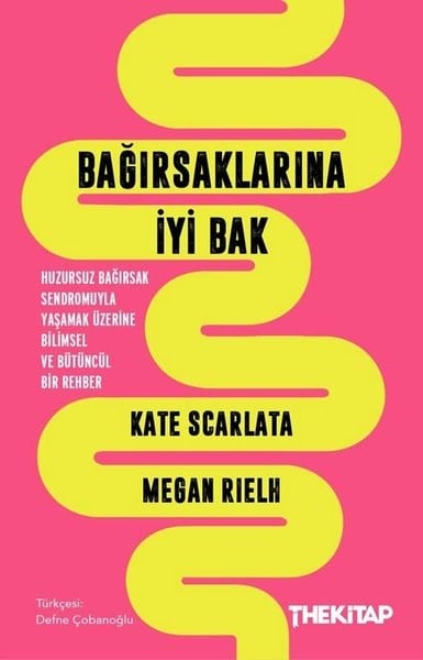 Kate ScarlataBeden SağlığıBağırsaklarına İyi Bak - Huzursuz Bağırsak Sendromuyla Yaşamak Üzerine Bilimsel ve Bütüncül Bir Rehb