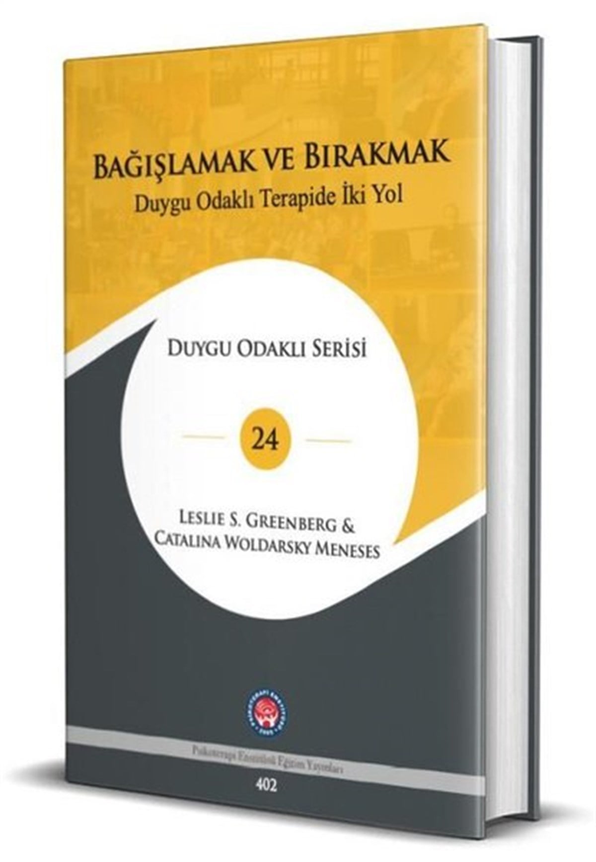 Catalina Woldarsky MenesesPsikoloji BilimiBağışlamak ve Bırakmak - Duygu Odaklı Terapide İki Yol