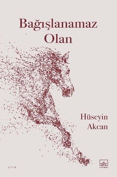 Hüseyin AkcanTürk ŞiiriBağışlanamaz Olan