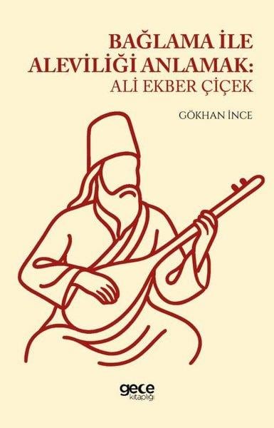 Gökhan İnceAlevilik & Bektaşilik KitaplarıBağlama İle Aleviliği Anlamak: Ali Ekber Çiçek