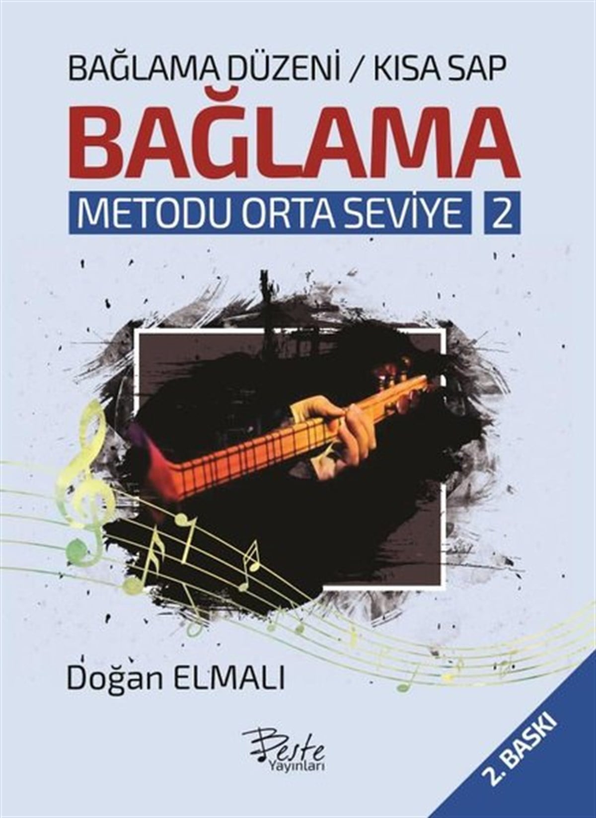 Doğan ElmalıMüzik KitaplarıBağlama Metodu Orta Seviye 2 - Bağlama Düzeni Kısa Sap