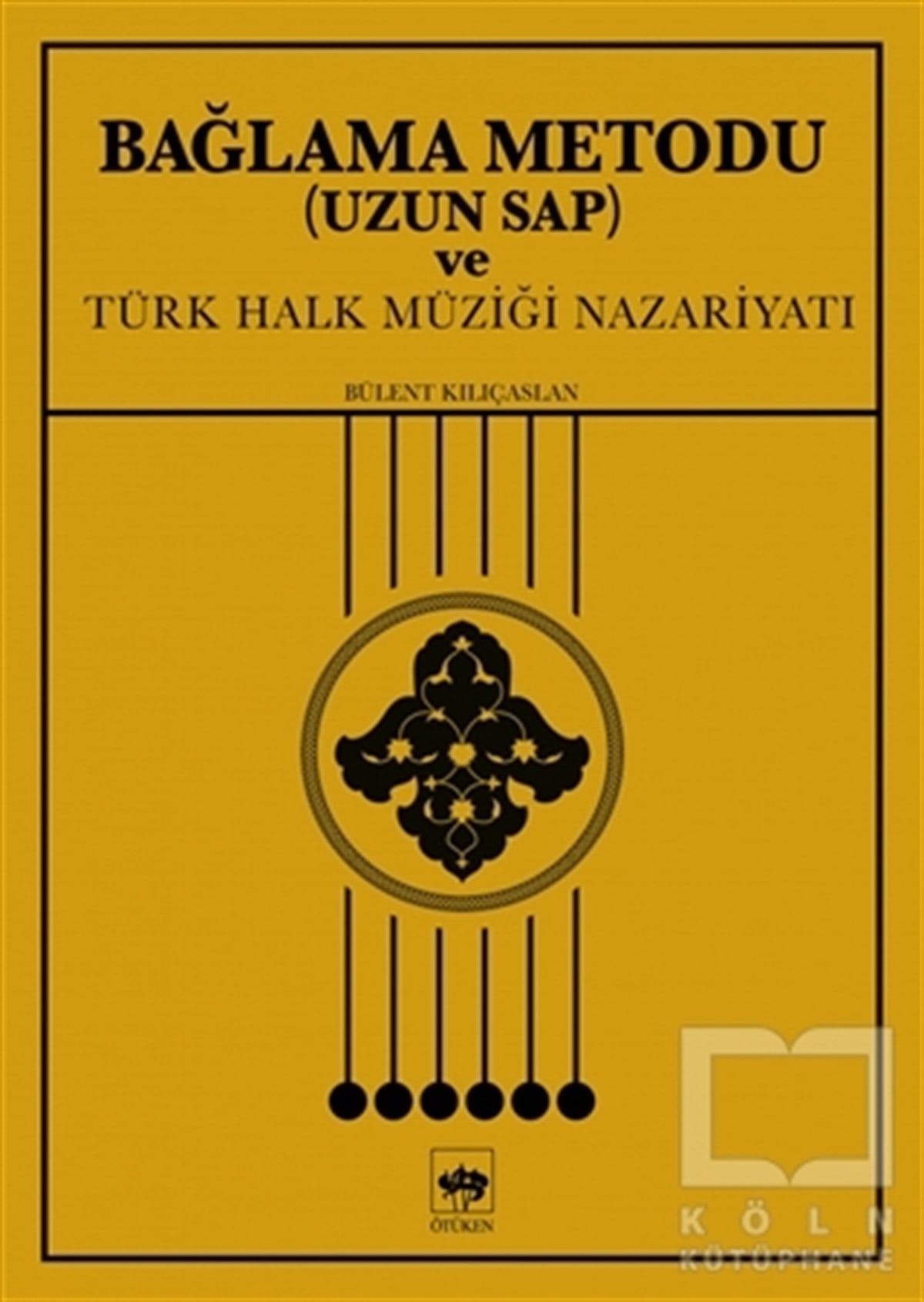 Bülent KılıçaslanMüzik Eğitimi KitaplarıBağlama Metodu (Uzun Sap) ve Türk Halk Müziği Nazariyatı