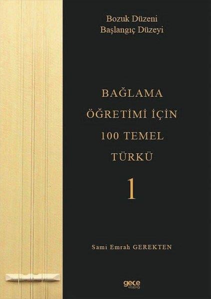 Sami Emrah GerektenMüzik KitaplarıBağlama Öğretimi İçin 100 Temel Türkü 1 - Bozuk Düzeni Başlangıç Düzeyi
