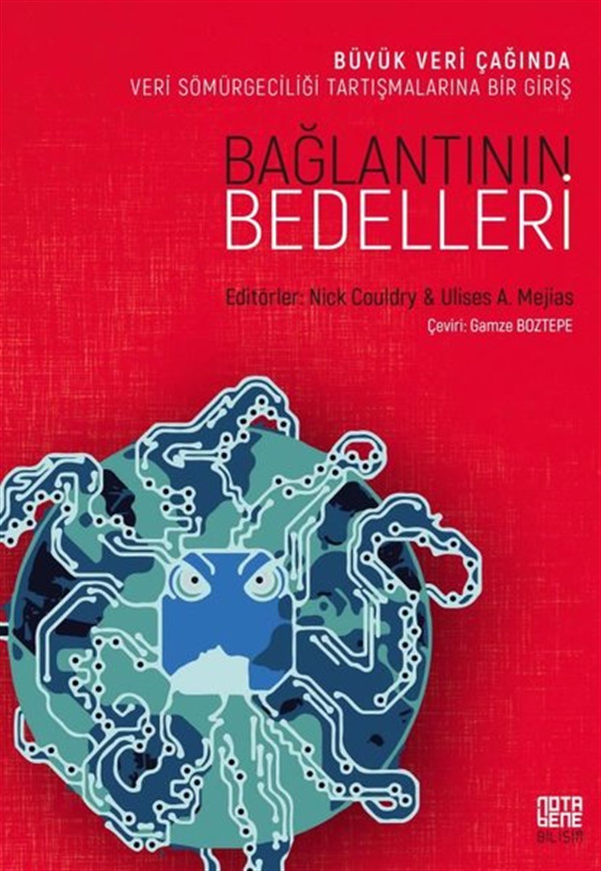KolektifPopüler Bilim KitaplarıBağlantının Bedelleri - Büyük Veri Çağında Veri Sömürgeciliği Tartışmalarına Bir Giriş