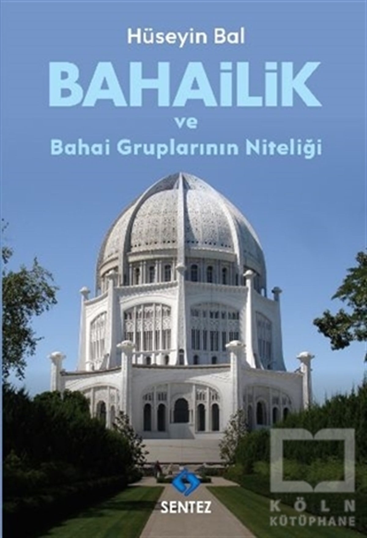Hüseyin BalDiğerBahailik ve Bahai Gruplarının Niteliği