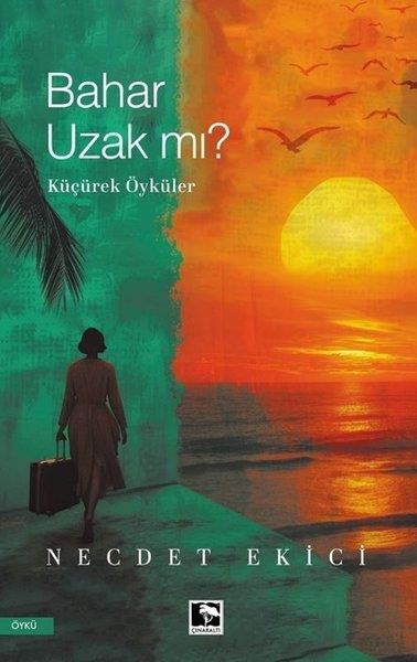 Necdet EkiciTürk RomaniBahar Uzak mı? Küçürek Öyküler