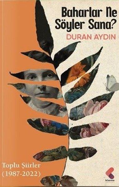 Duran AydınTürk ŞiiriBaharlar Ne Söyler Sana? Toplu Şiirler 1987 - 2022