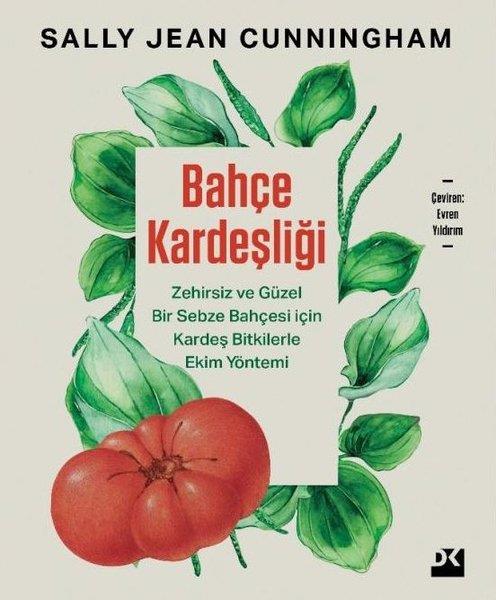 Sally Jean CunninghamÇevre MühendisliğiBahçe Kardeşliği - Zehirsiz ve Güzel Bir Sebze Bahçesi İçin Kardeş Bitkilerle Ekim Yöntemi