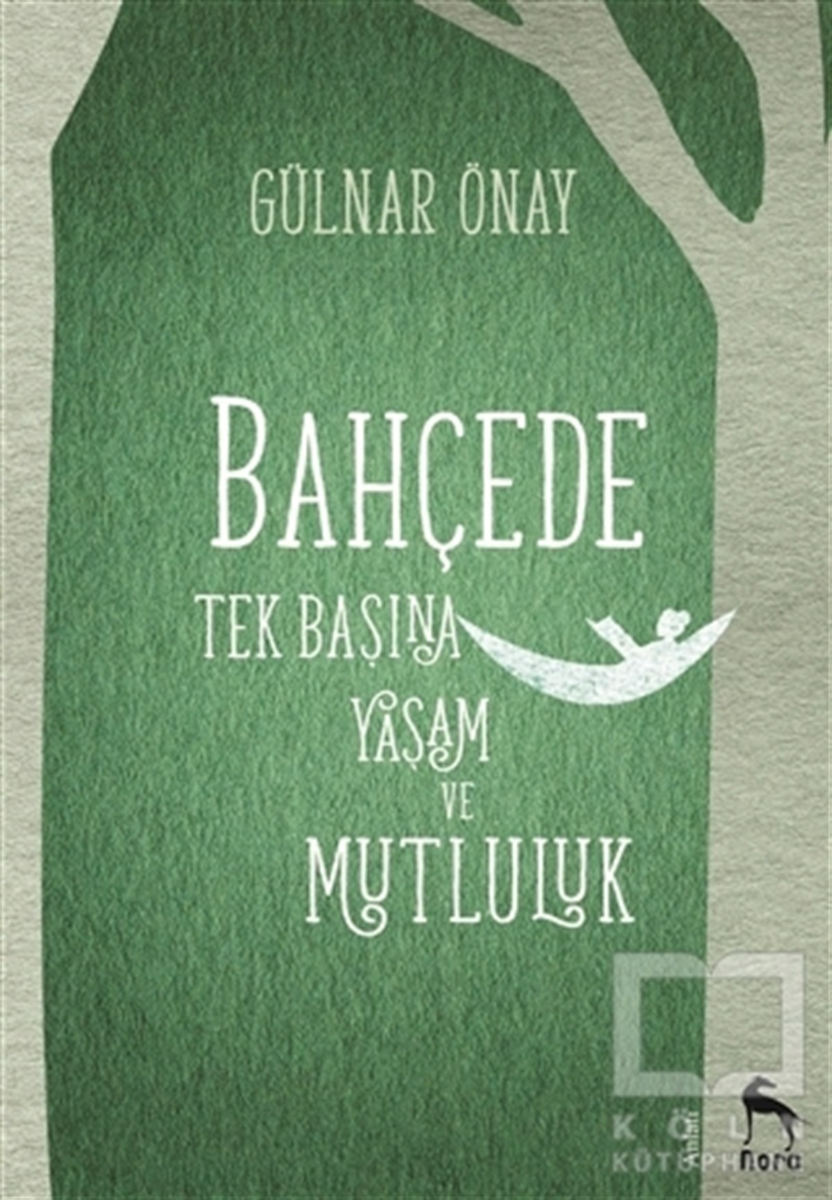 Gülnar ÖnayAnlatıBahçede Tek Başına Yaşam ve Mutluluk