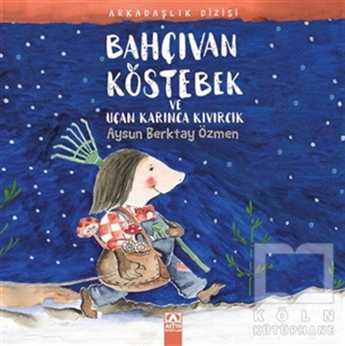 Aysun Berktay ÖzmenHikayelerBahçıvan Köstebek ve Uçan Karınca Kıvırcık