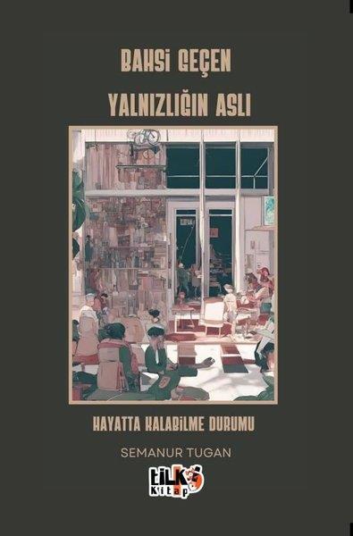 Semanur TuganTürk RomaniBahsi Geçen Yalnızlığın Aslı - Hayatta Kalabilme Durumu