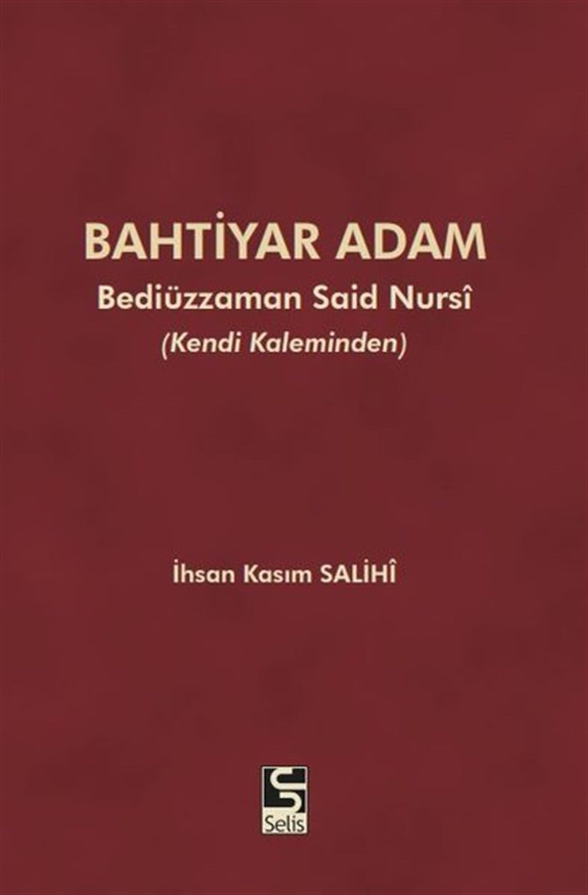 İhsan Kasım Salihiİslami KitaplarBahtiyar Adam - Bediüzzaman Said Nursi-Kendi Kaleminden