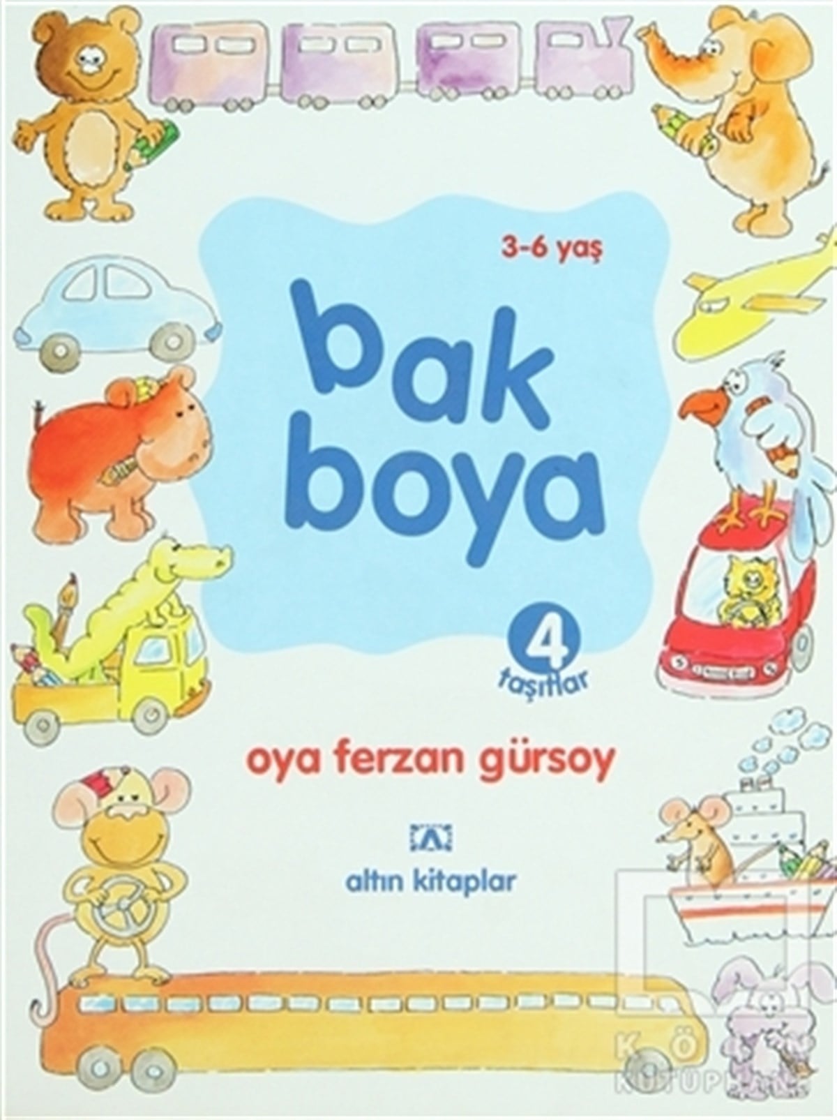 Oya Ferzan GürsoyOkul Öncesi Çocuk KitaplarıBak Boya 4 Taşıtlar