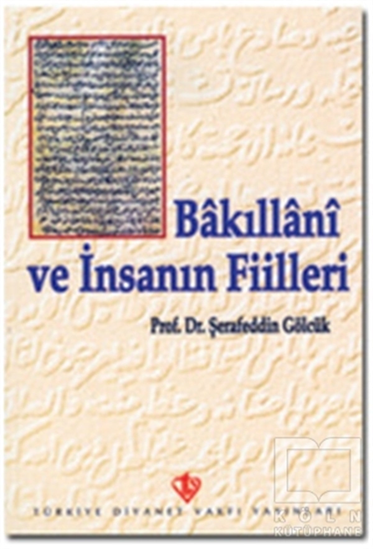 Şerafettin GölcükAraştırma-İncelemeBakıllani ve İnsanın Fiilleri
