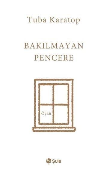 Tuba KaratopTürk RomaniBakılmayan Pencere