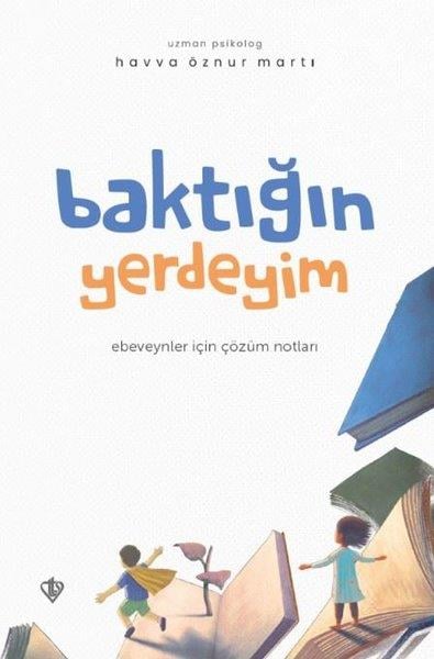 Havva Öznur MartıAile - ÇocukBaktığın Yerdeyim - Ebeveynler İçin Çözüm Notları