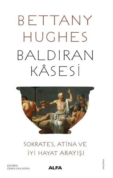Bettany HughesDünya TarihiBaldıran Kasesi: Sokrates Atina ve İyi Hayat Arayışı