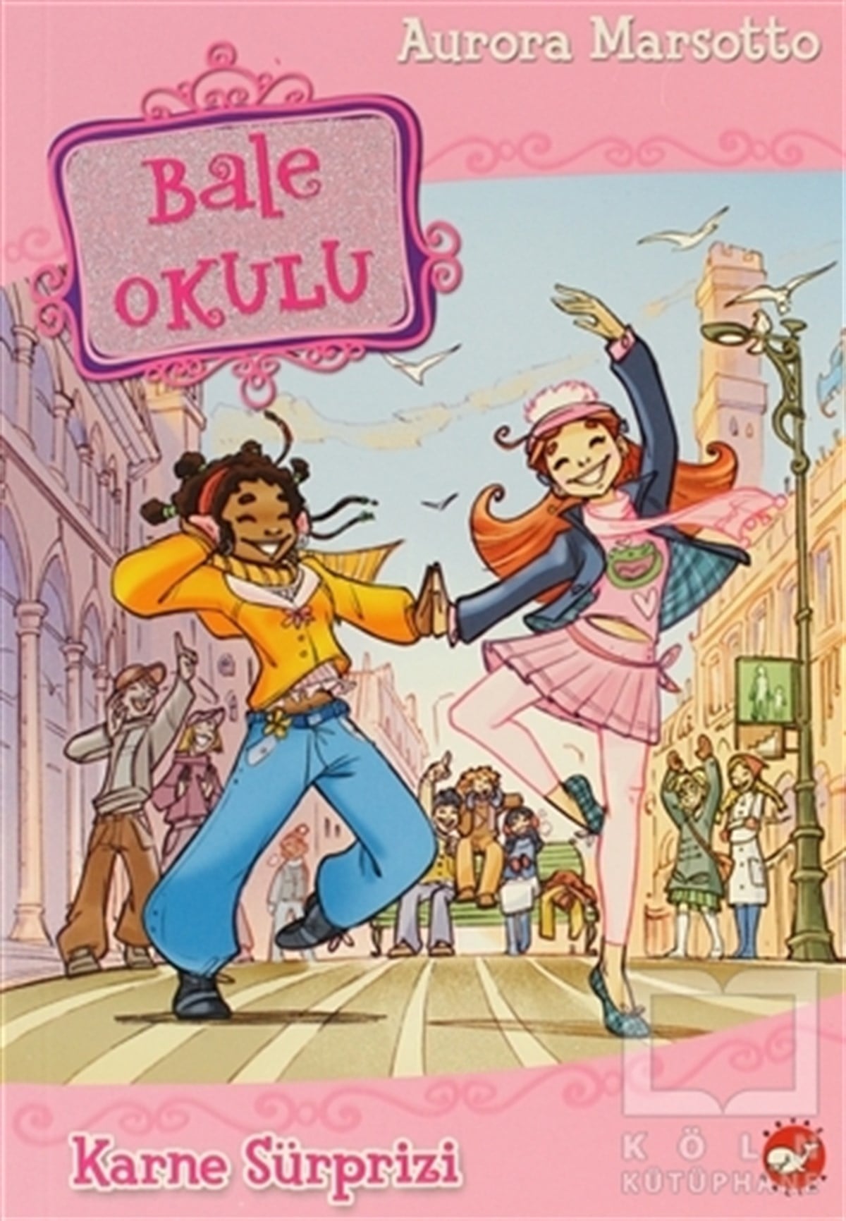 Aurora MarsottoRoman-ÖyküBale Okulu 4 - Karne Sürprizi