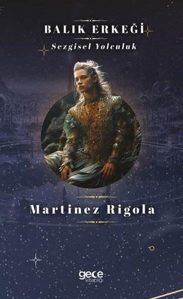 Martinez RigolaAstroloji KitaplarıBalık Erkeği - Sezgisel Yolculuk