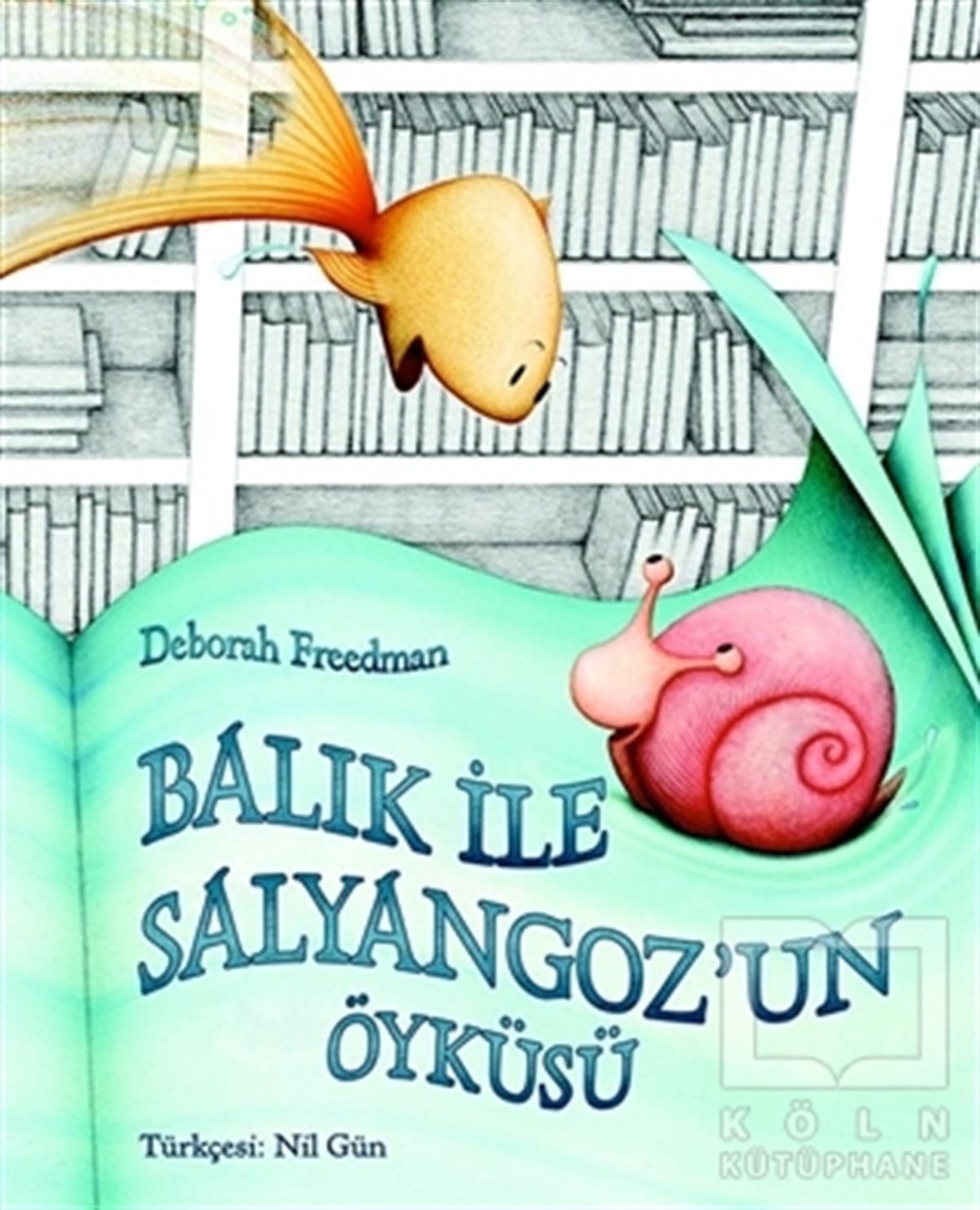 Deborah FreedmanHikayelerBalık ile Salyangoz’un Öyküsü
