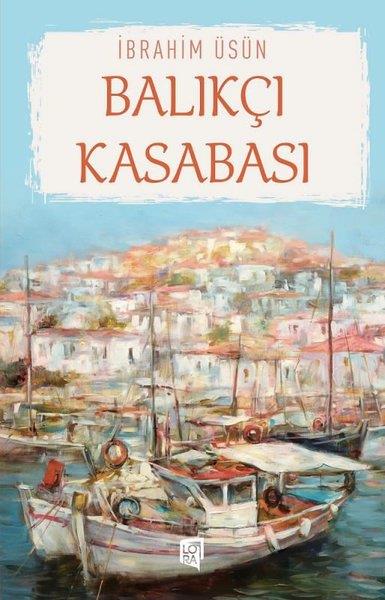 İbrahim ÜsünTürkiye RomanBalıkçı Kasabası