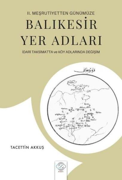 Tacettin AkkuşOsmanli TarihiBalıkesir Yer Adları - İdari Taksimatta ve Köy Adlarında Değişim - 2. Meşrutiyetten Günümüze