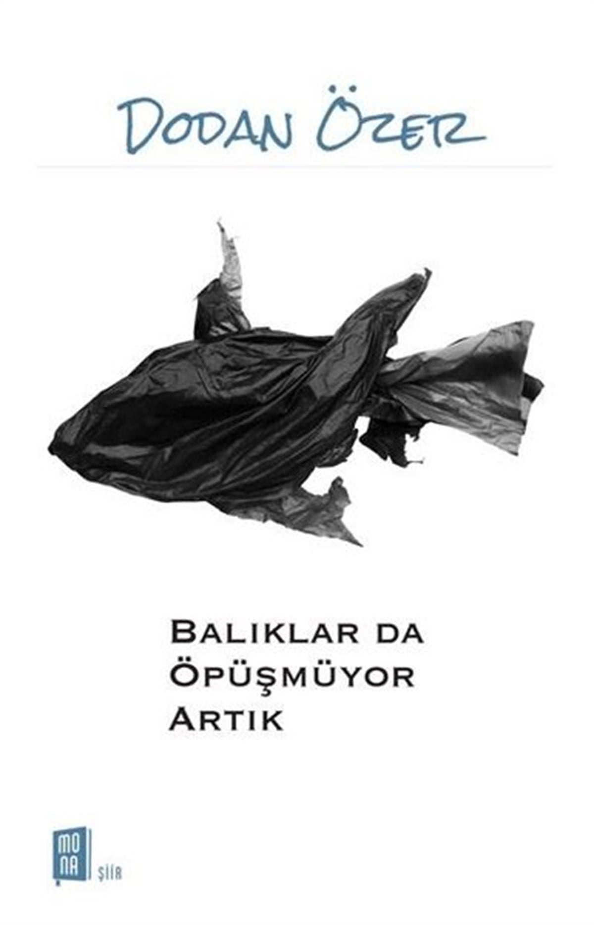 Dodan ÖzerTürk ŞiiriBalıklar da Öpüşmüyor Artık