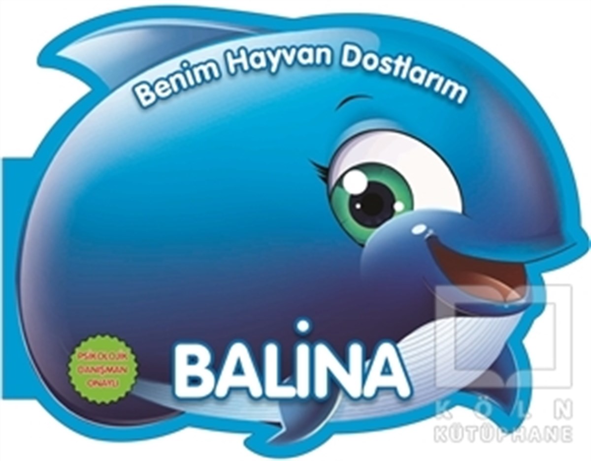 KolektifOkul Öncesi Şekilli KitaplarBalina - Benim Hayvan Dostlarım