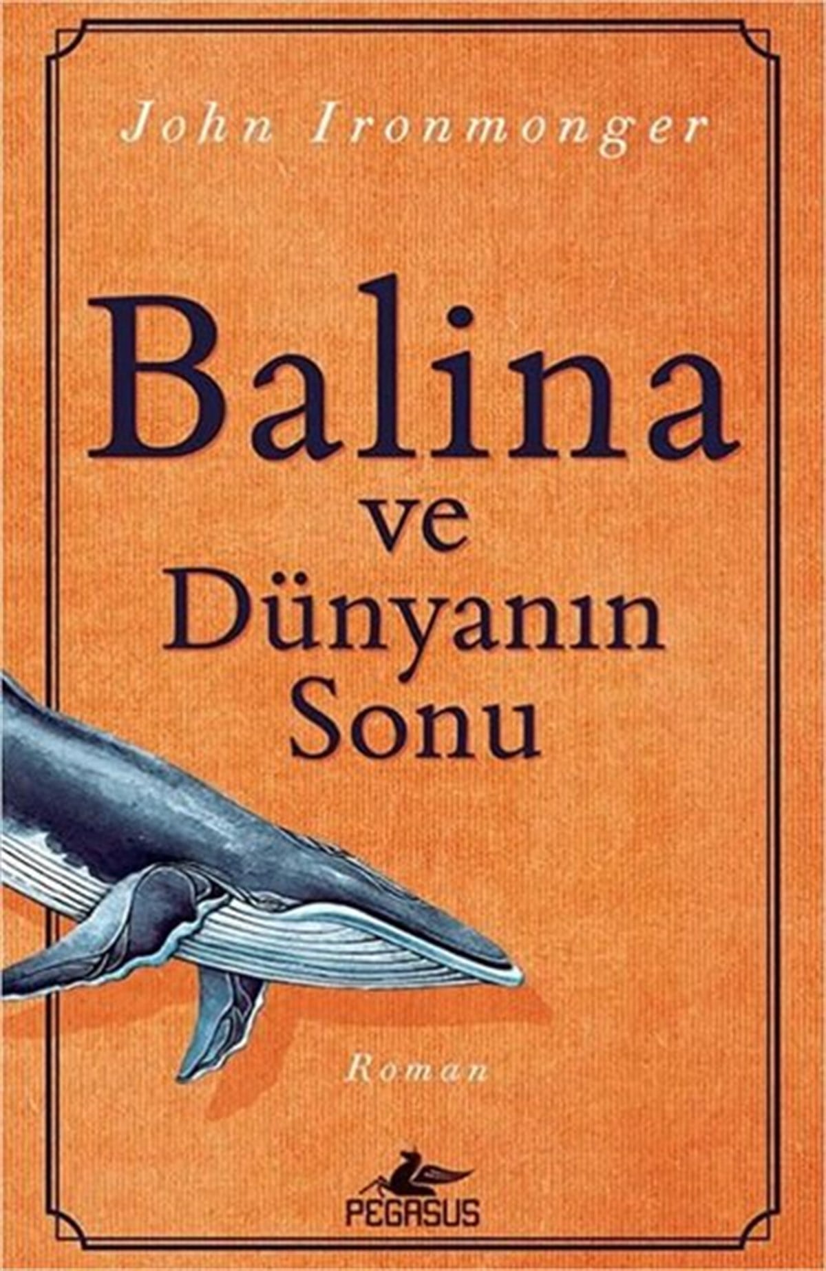 John İronmongerDünya RomanBalina ve Dünyanın Sonu