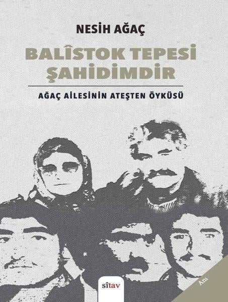 Nesih AğaçAnı & Mektup & Günlük KitaplarıBalistok Tepesi Şahidimdir - Ağaç Ailesinin Ateşten Öyküsü