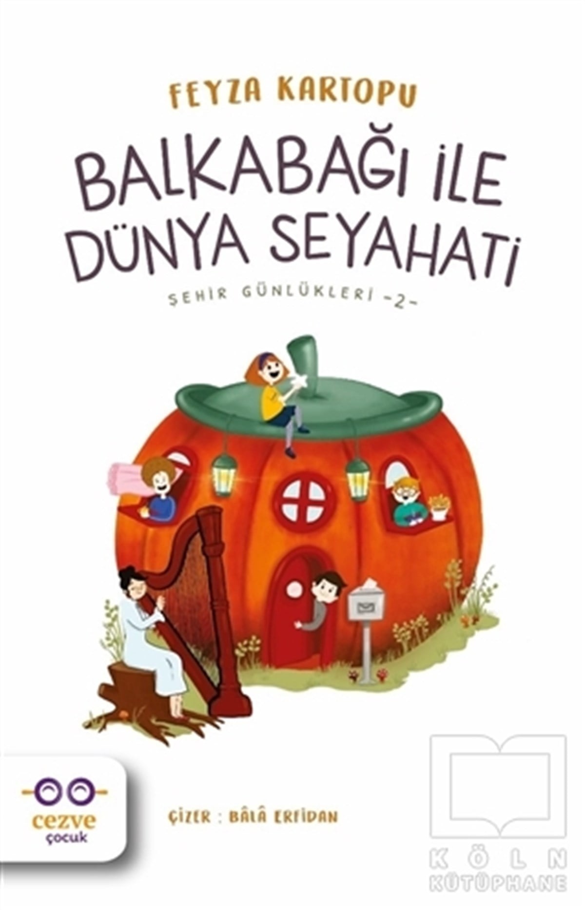 Feyza KartopuÇocuk RomanlarıBalkabağı ile Dünya Seyahati - Şehir Günlükleri 2