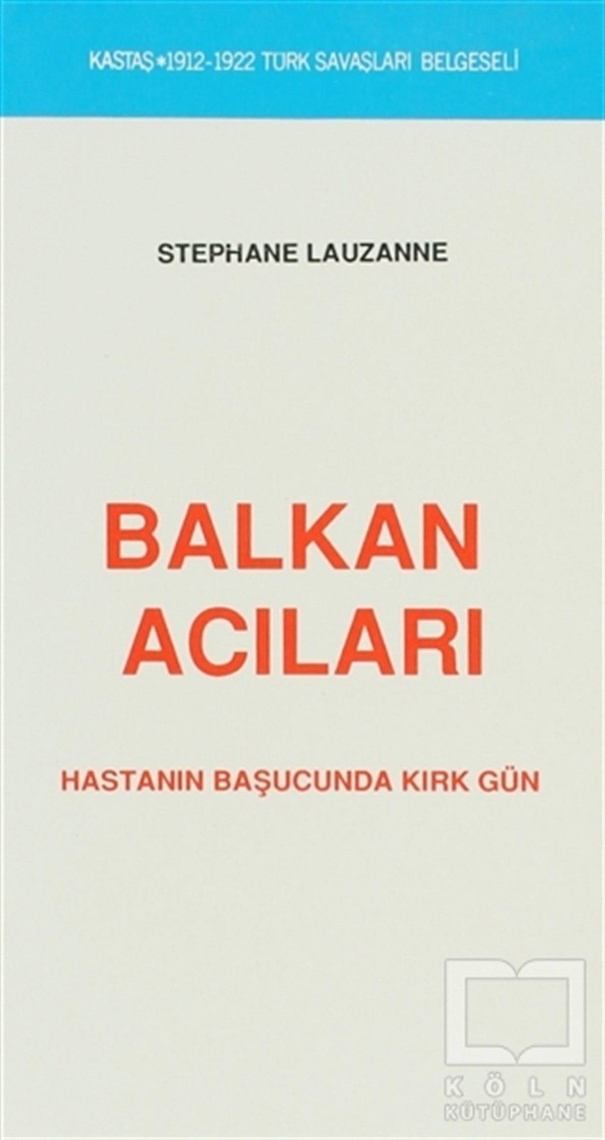 Stephane LauzanneOsmanlı TarihiBalkan Acıları