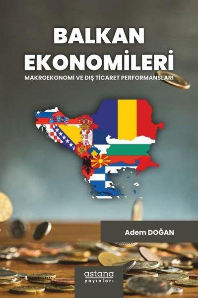 Adem DoğanEkonomi KitaplarıBalkan Ekonomileri: Makroekonomi ve Dış Ticaret Performansları