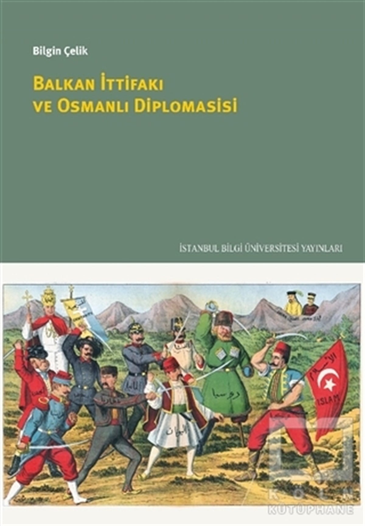 Bilgin ÇelikAraştırma - İncelemeBalkan İttifakı ve Osmanlı Diplomasisi