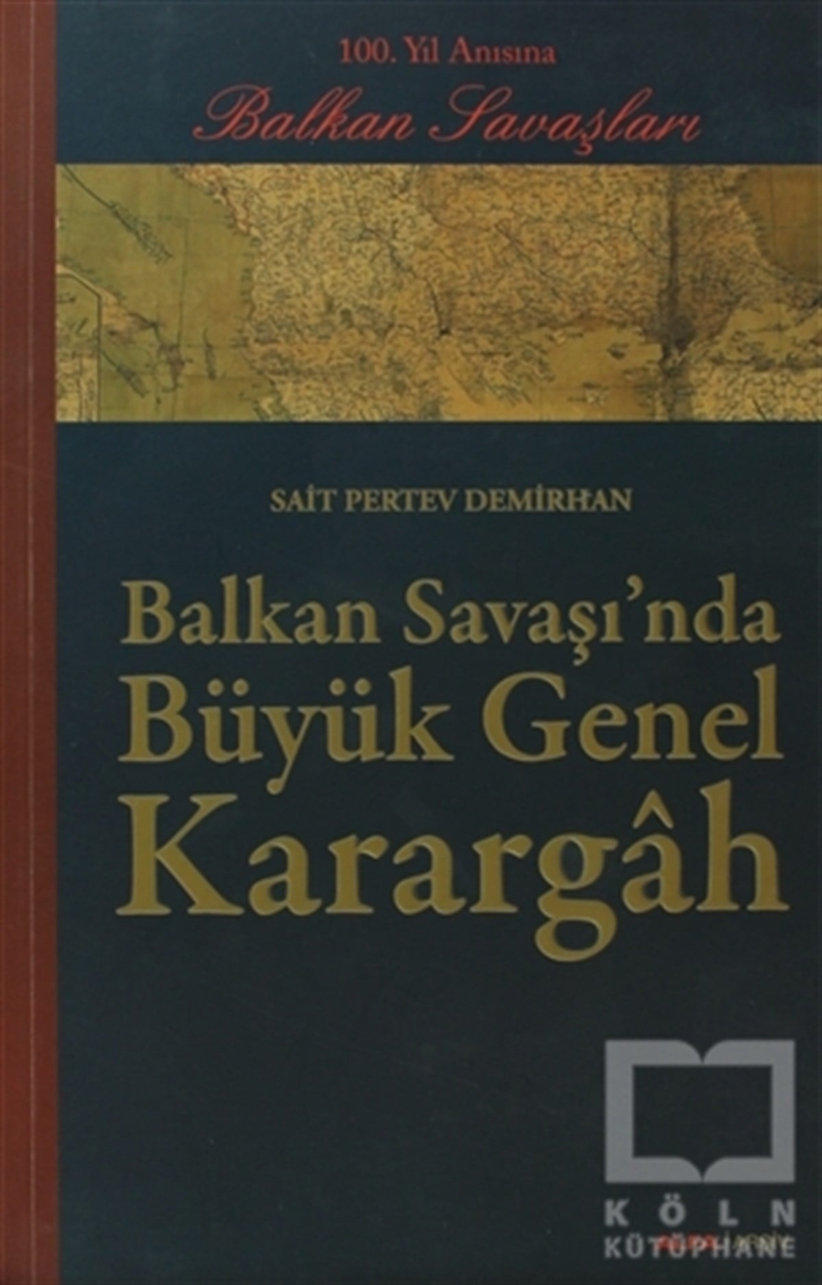 Sait Pertev DemirhanOsmanlı TarihiBalkan Savaşı’nda Büyük Genel Karargah