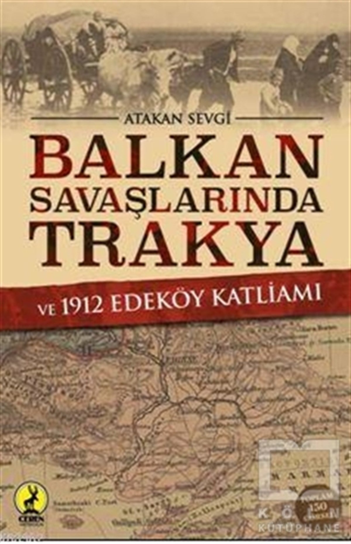 Atakan SevgiÖnemli Olaylar ve Biyografi - OtobiyografiBalkan Savaşlarında Trakya ve 1912 Edeköy Katliamı