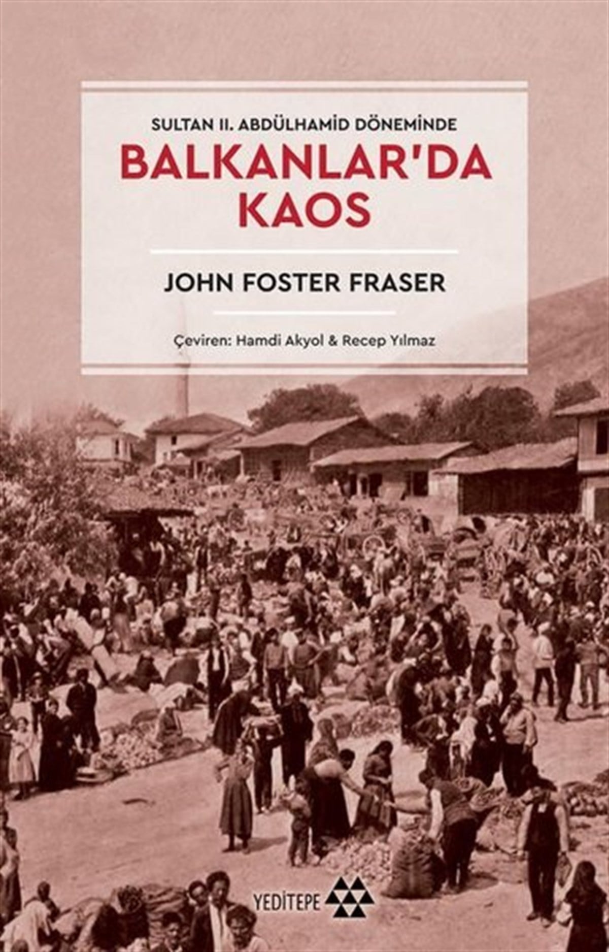 John Foster FraserOsmanli TarihiBalkanlar'da Kaos - Sultan 2. Abdülhamid Döneminde