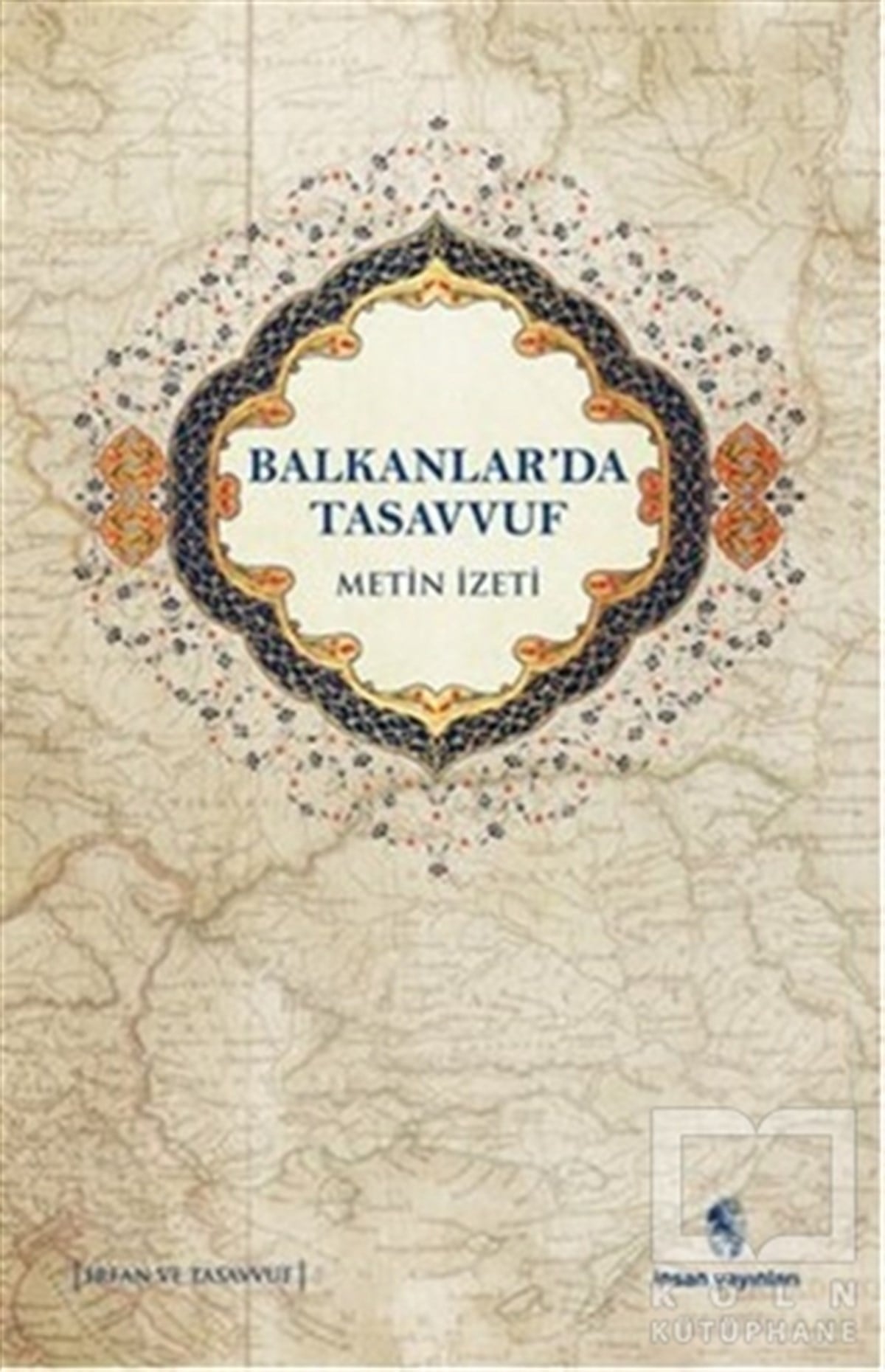Metin İzetiTasavvuf - Mezhepler - TarikatlarBalkanlarda Tasavvuf