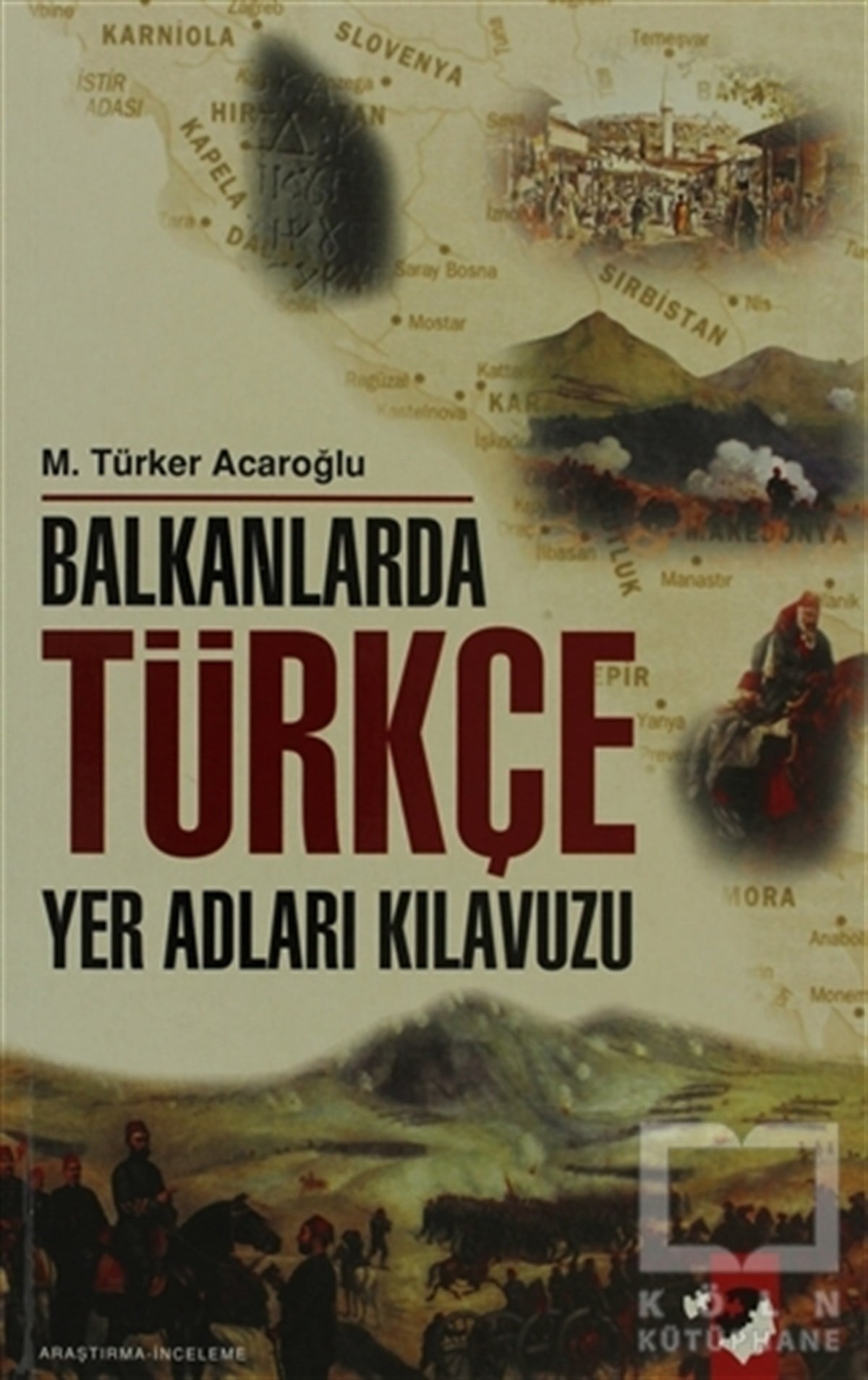 M. Türker AcaroğluDiğerBalkanlarda Türkçe Yer Adları Kılavuzu