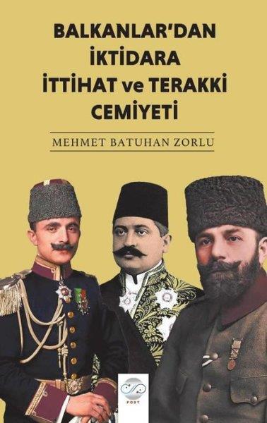 Mehmet Batuhan ZorluOsmanli TarihiBalkanlar'dan İktidara İttihat ve Terakki Cemiyeti