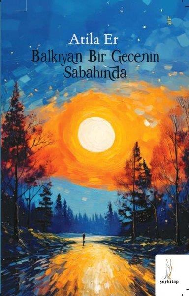Atila ErTürk ŞiiriBalkıyan Bir Gecenin Sabahında
